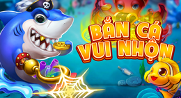 Bắn Cá Vui Nhộn